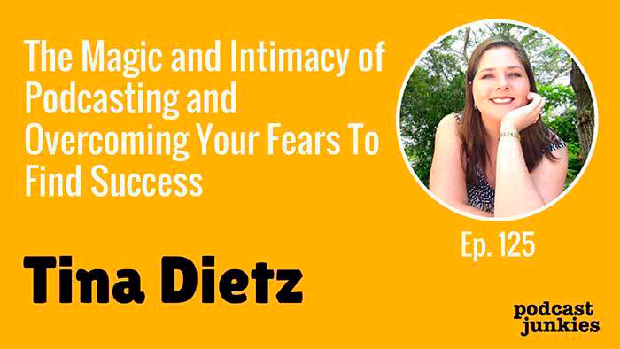 Tina-Dietz-Podcasting-and-Overcoming-Your-Fears-To-Find-Success-Podcast-Junkies Podcasting