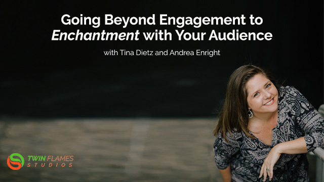 Going-Beyond-Engagement-to-Enchantment-with-Your-Audience-withTina-Dietz-and-Andrea-Enright How to enchant your skeptical audience - Tina Dietz